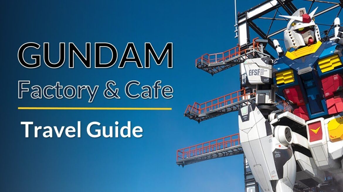 Gundam Factory Yokohama & Gundam Café Travel Guide Gundam Factory Yokohama & Gundam Café Travel Guide