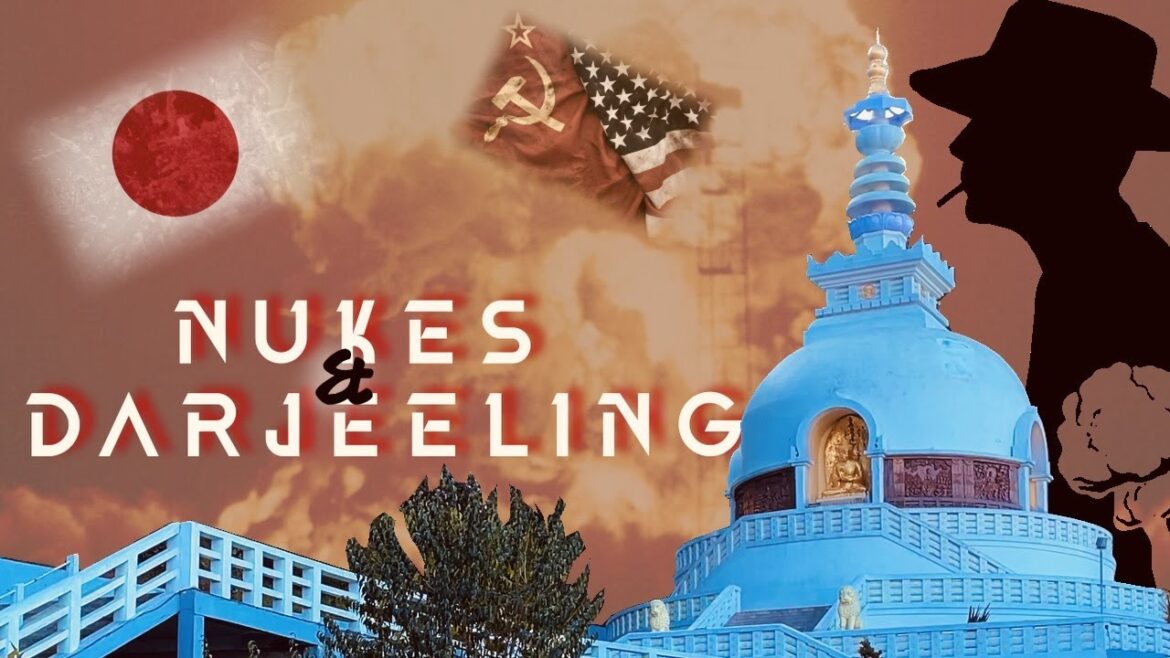 Darjeeling and Nuclear Bombs ft. Japanese Peace Pagoda