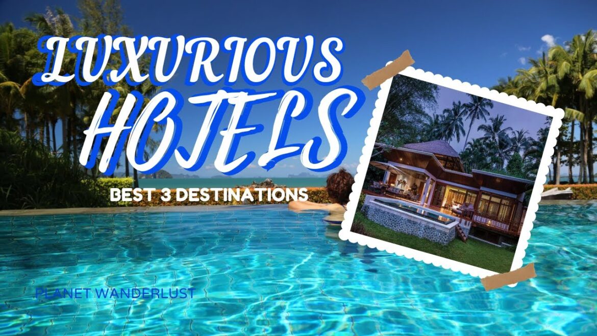 Luxury Escapes Around the World: Top 3 Highly Rated Hotels to Inspire Wanderlust Luxury Escapes Around the World: Top 3 Highly Rated Hotels to Inspire Wanderlust