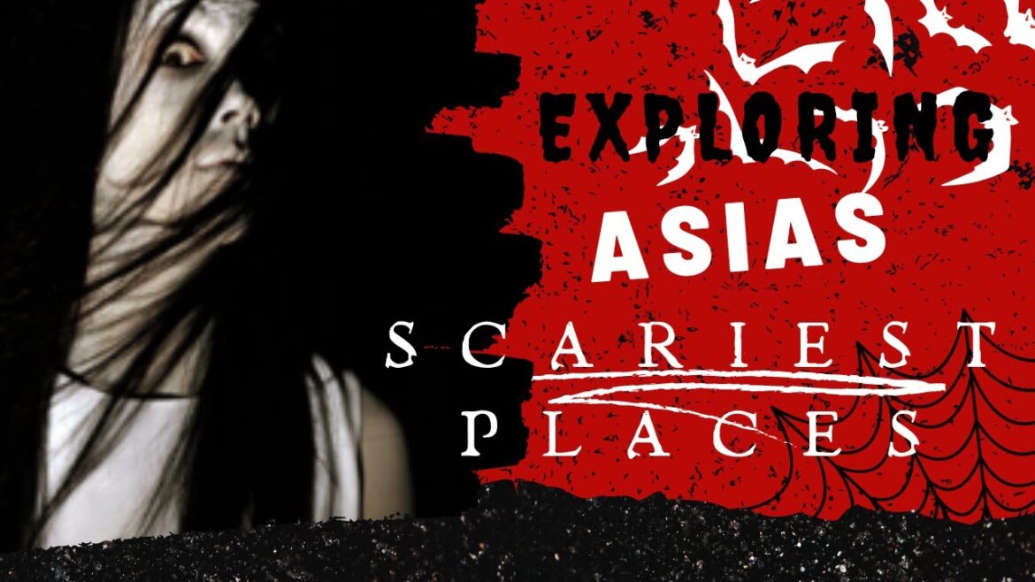 Unveiling the Top 5 Scariest Haunted Places in Asia: Eerie Discoveries Await