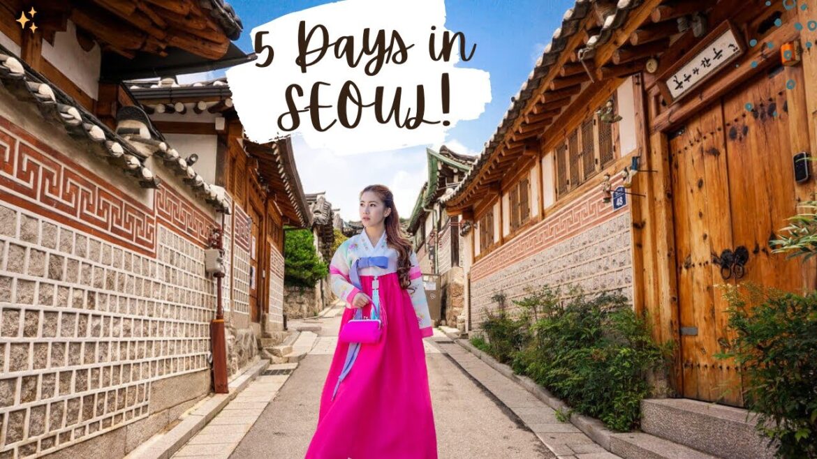How to Spend 5 Days in SEOUL