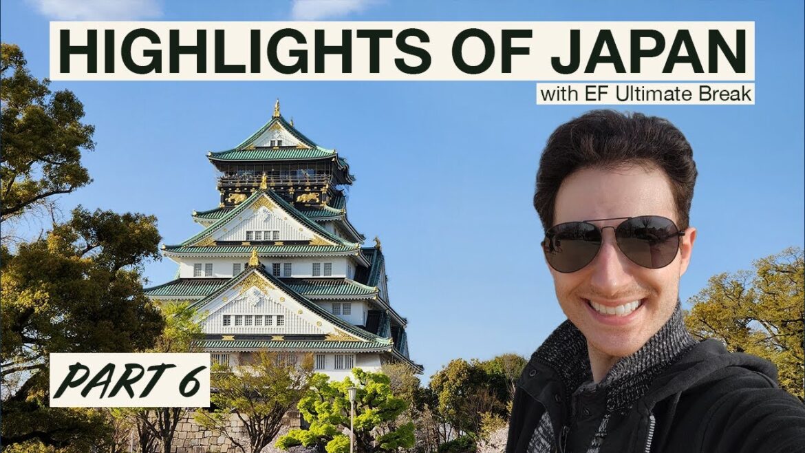 OSAKA’S CROWN JEWEL: Exploring Osaka Castle | PART 6 | Highlights of Japan with EF Ultimate Break OSAKA'S CROWN JEWEL: Exploring Osaka Castle | PART 6 | Highlights of Japan with EF Ultimate Break