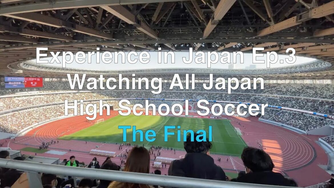 Experience in Japan Ep.3 -  [Watching All Japan High School Soccer - The Final 2023]