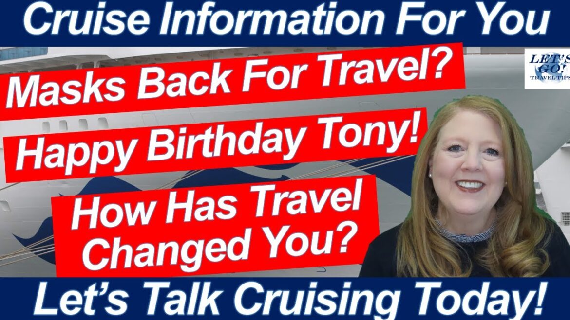 CRUISE NEWS! HAPPY BIRTHDAY TONY SHOULD WE WEAR MASKS WHAT HAVE YOU LEARNED & BUCKET LIST TRAVEL CRUISE NEWS! HAPPY BIRTHDAY TONY SHOULD WE WEAR MASKS WHAT HAVE YOU LEARNED & BUCKET LIST TRAVEL