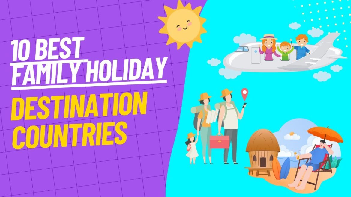 10 Best Family Holiday Destination Countries #familytravel #familytrip