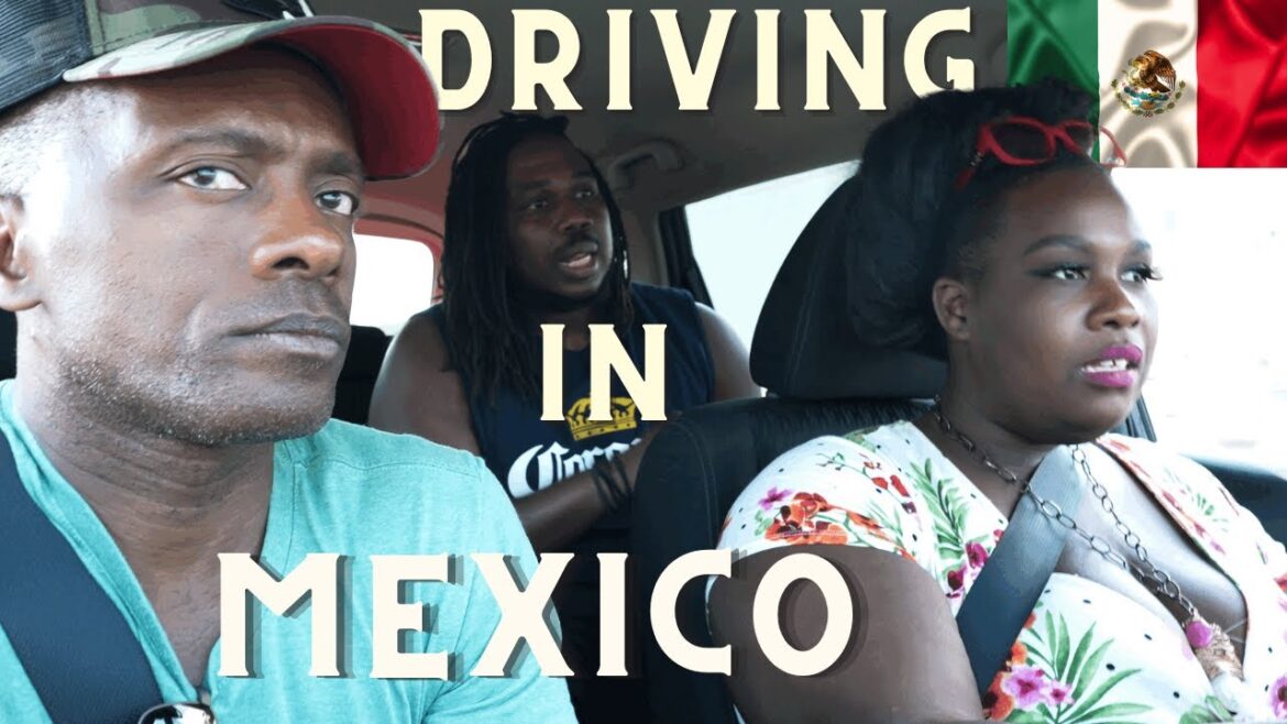 Driving in Mexico : A discussion about traveling solo as a Black Woman in Mexico.
