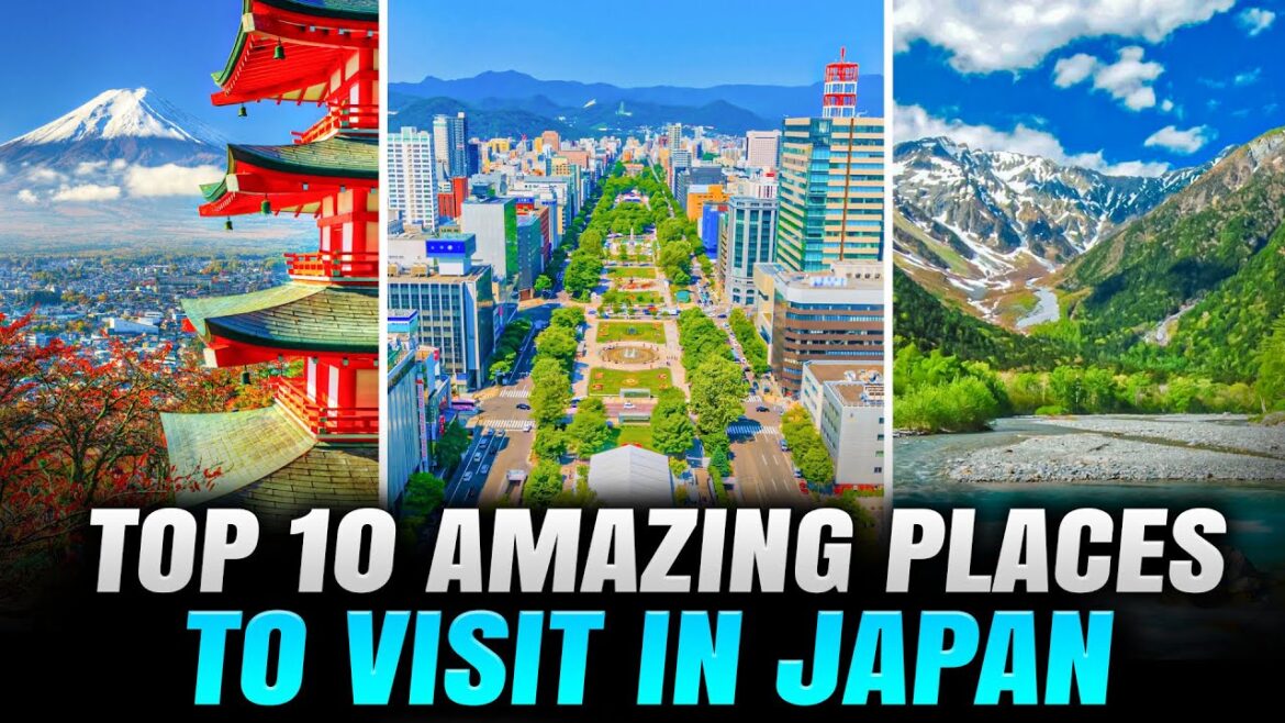 Top 10 Amazing Places to Visit in Japan Top 10 Amazing Places to Visit in Japan