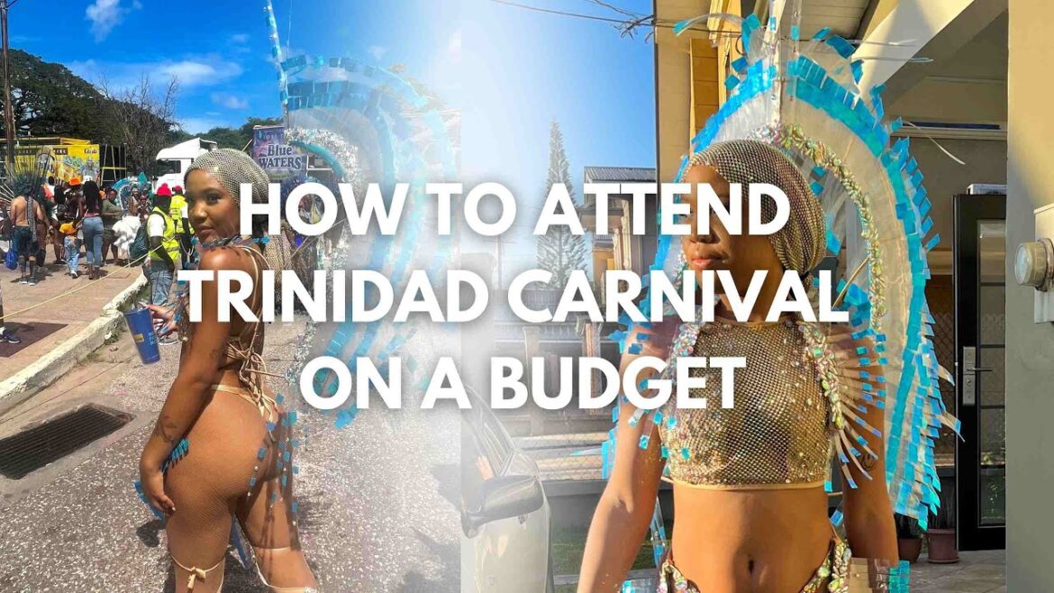 HOW TO ATTEND TRINIDAD CARNIVAL ON A BUDGET HOW TO ATTEND TRINIDAD CARNIVAL ON A BUDGET