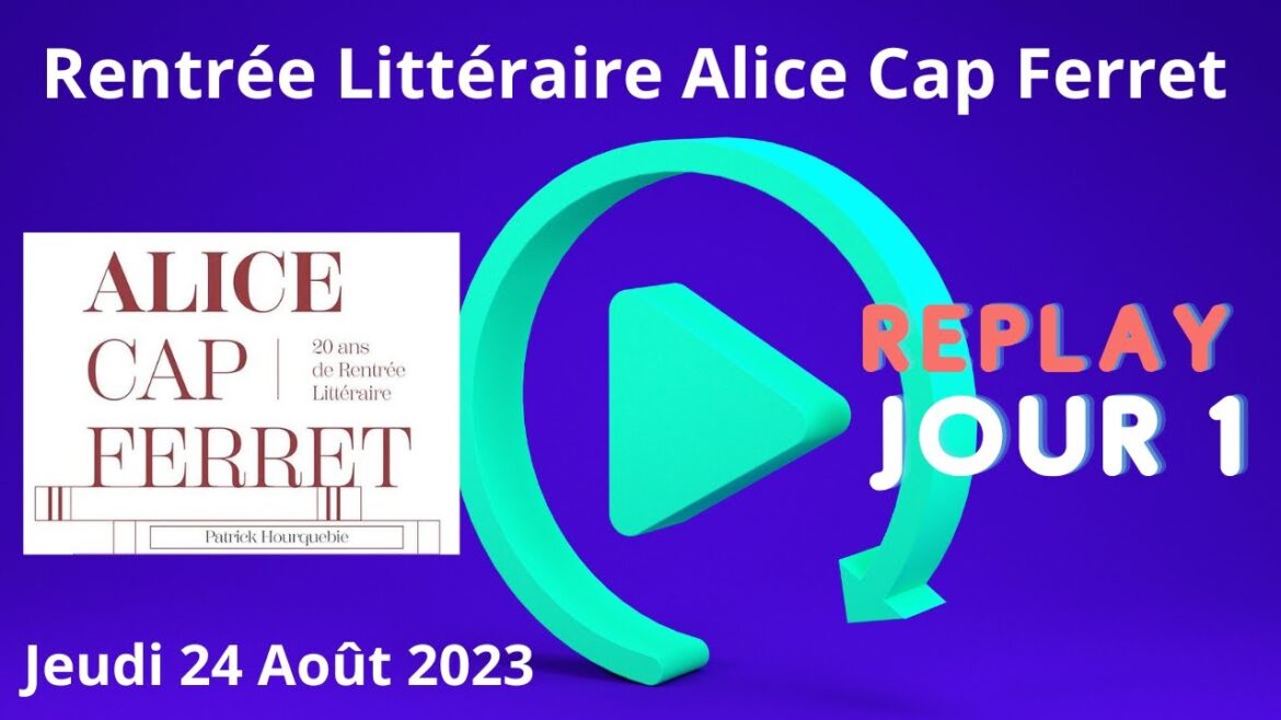 Replay #1 Rentrée Littéraire Alice Cap Ferret - Jeudi 24 Août 2023