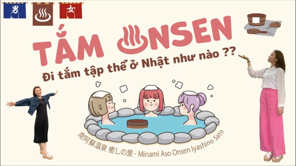 [DU LỊCH NHẬT BẢN] Tắm ONSEN ở Nhật cùng Yuri - Phòng tắm “tập thể” ?? ‖ 肥後街道 南阿蘇温泉 癒しの里