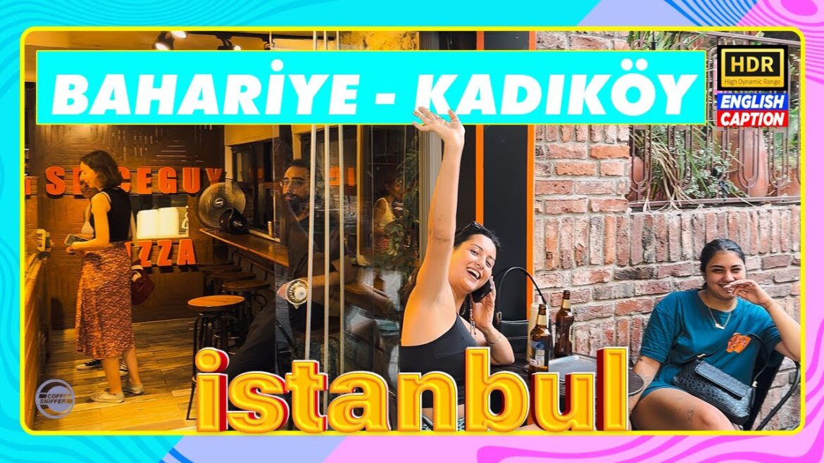 HANG OUT LIKE A LOCAL AT KADIKOY OF ISTANBUL! HANG OUT LIKE A LOCAL AT KADIKOY OF ISTANBUL!