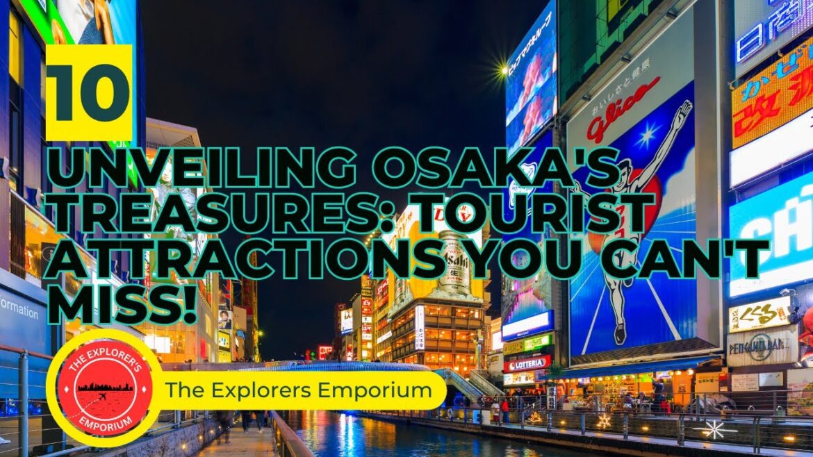 Discover Osaka: Top 10 Tourist Attractions You Can't Miss!