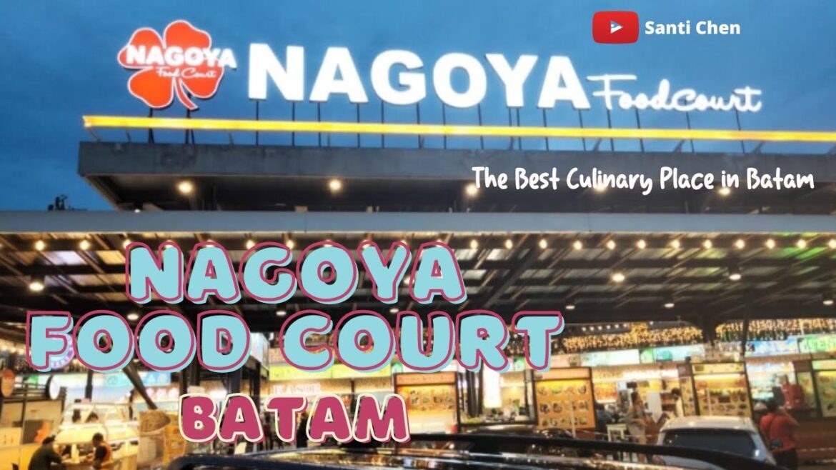 [BATAM] The Best Culinary Place in Batam |Nagoya Food Court | Menjelajahi Kuliner Terbaik di Batam