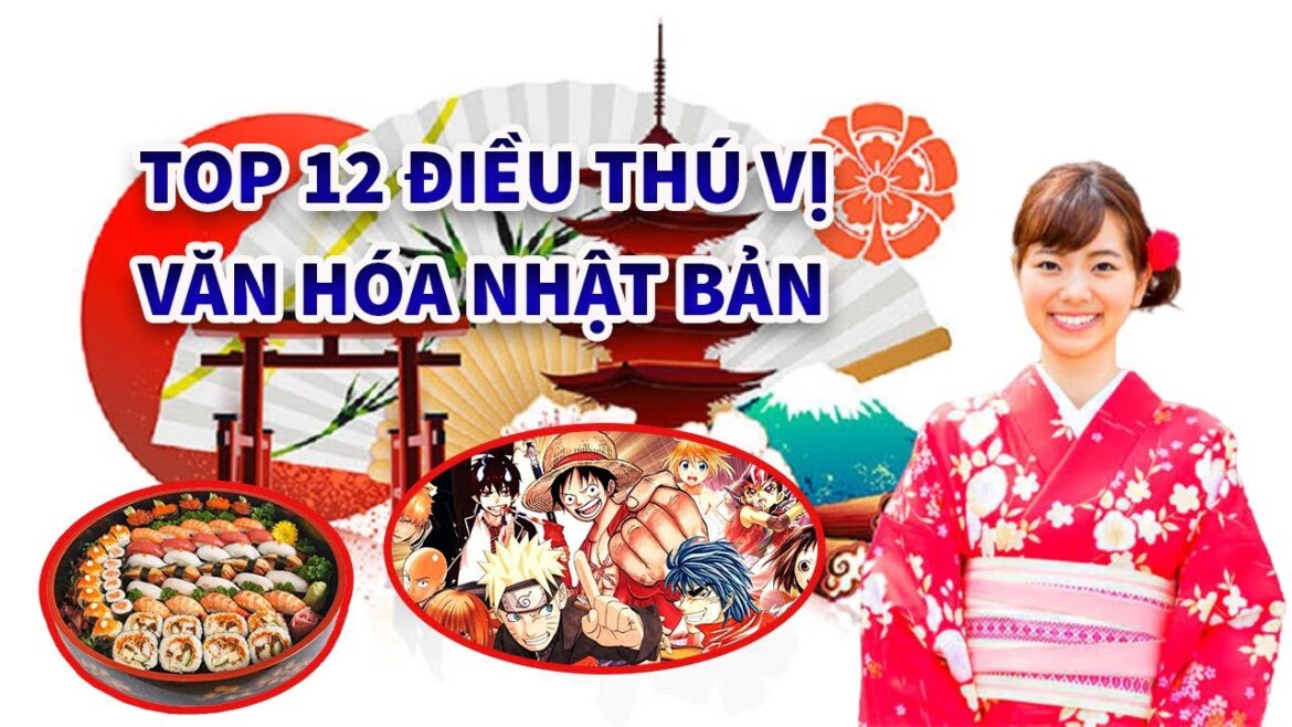 12 điều thú vị trong văn hóa của người Nhật Bản | Văn Hóa 4 Phương 12 điều thú vị trong văn hóa của người Nhật Bản | Văn Hóa 4 Phương