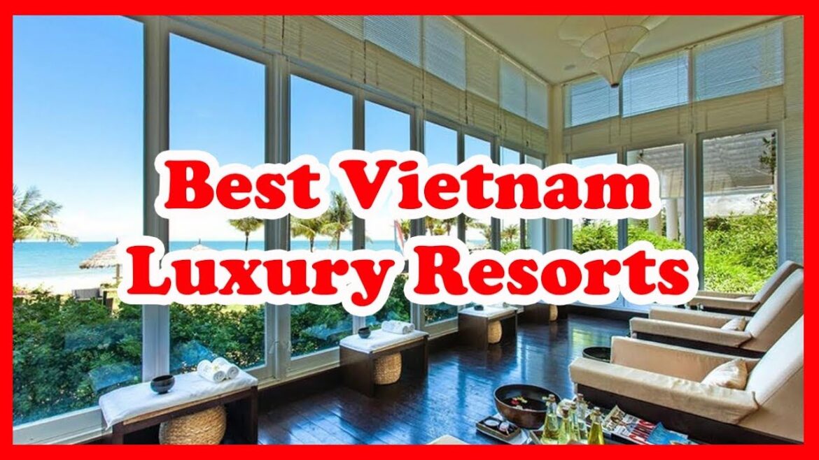 10 Best Vietnam Luxury Resorts | Asia | Love Is Vacation 10 Best Vietnam Luxury Resorts | Asia | Love Is Vacation