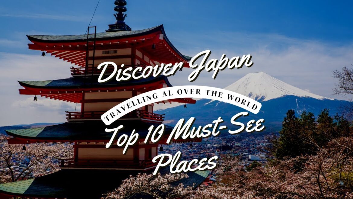 Top 10 Places to Visit in Japan: Unveiling the Marvels of Tradition and Modernity! Top 10 Places to Visit in Japan: Unveiling the Marvels of Tradition and Modernity!