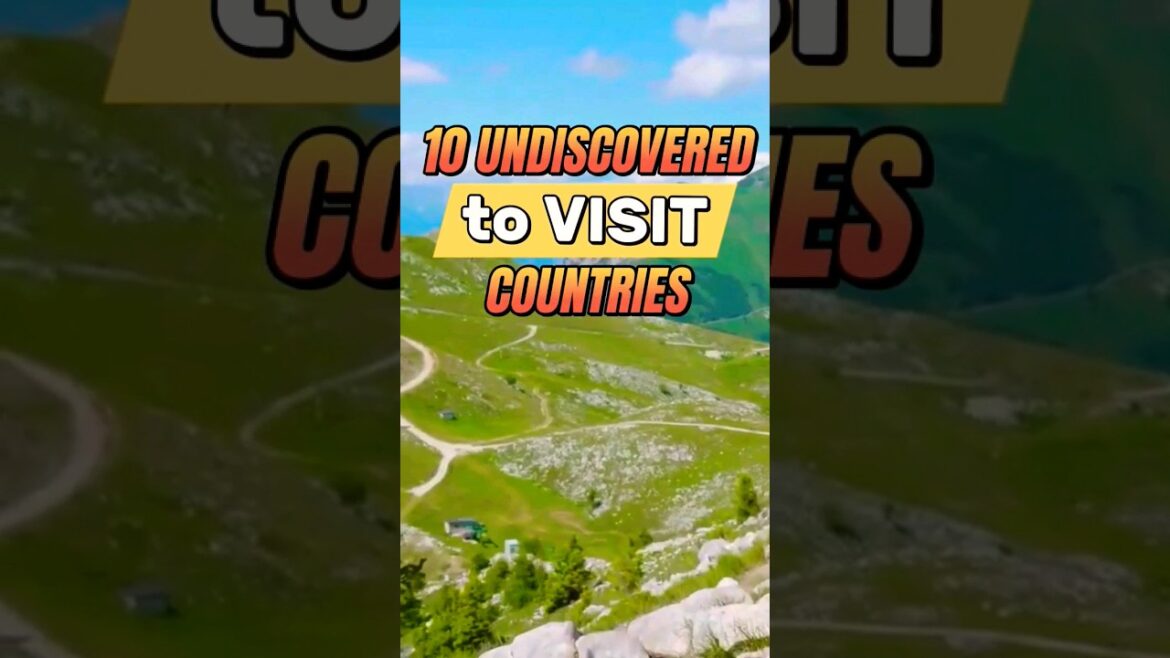 TEN UNDISCOVERED COUNTRIES TO VISIT #travel #adventure #viral #short #nature #trending