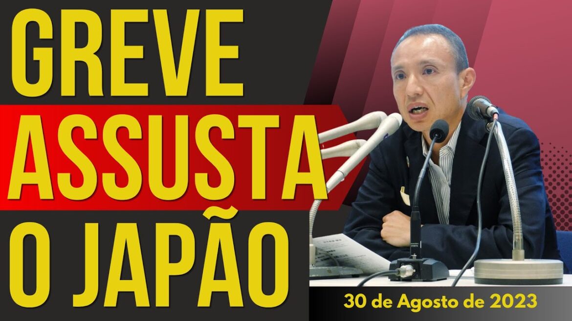 GREVE ASSUSTA O JAPÃO - 30/AGOSTO/2023