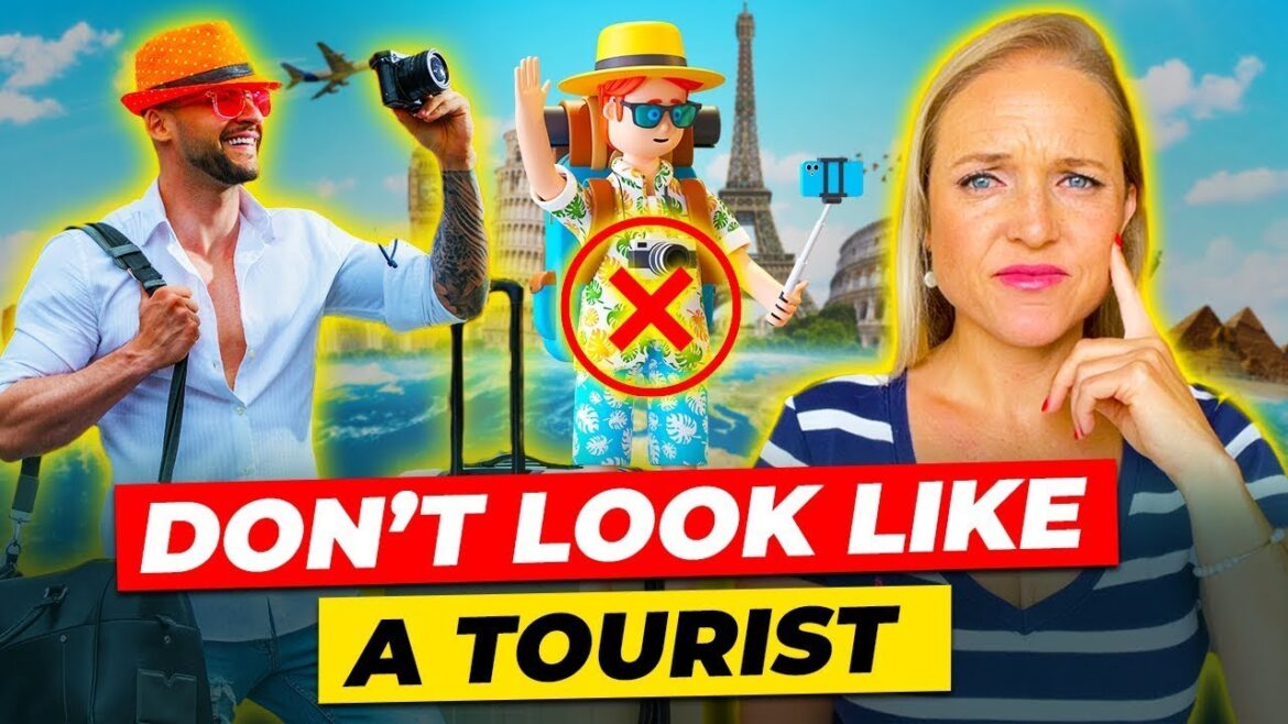 How To Avoid Looking Like a Tourist When Traveling How To Avoid Looking Like a Tourist When Traveling