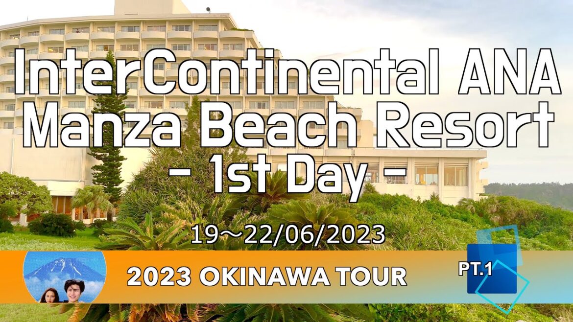 InterContinental ANA Manza Beach Resort – 1st Day –  : 2023 Okinawa Tour Pt.1 InterContinental ANA Manza Beach Resort - 1st Day -  : 2023 Okinawa Tour Pt.1