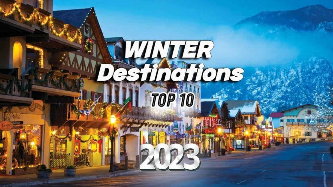 Winter Wonderland: Top 10 Destinations for Winter 2023! Winter Wonderland: Top 10 Destinations for Winter 2023!
