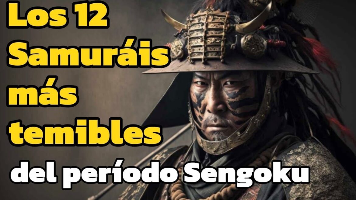 Los 12 samurais más temibles del Periodo Sengoku