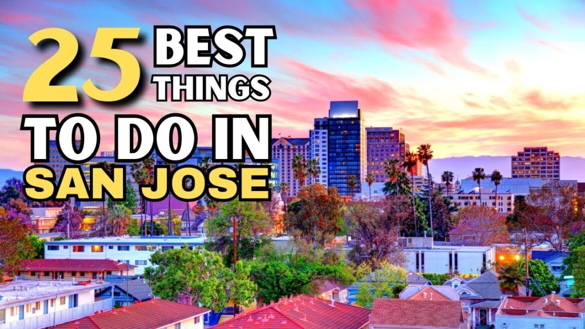 The 25 BEST Things To Do In San Jose, CA