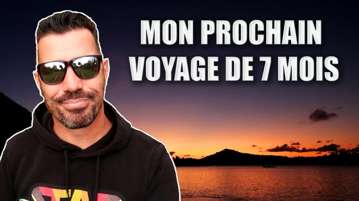 MON PROCHAIN VOYAGE DE 7 MOIS ! (2023/2024) MON PROCHAIN VOYAGE DE 7 MOIS ! (2023/2024)