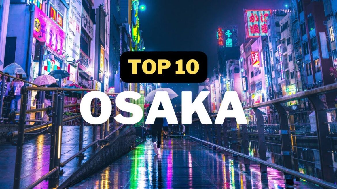 Top 10  things to do in Osaka Japan | Osaka Travel Guide