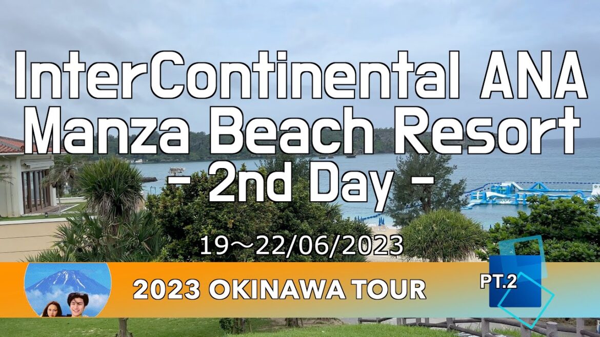 InterContinental ANA Manza Beach Resort - 2nd Day -  : 2023 Okinawa Tour Pt.2