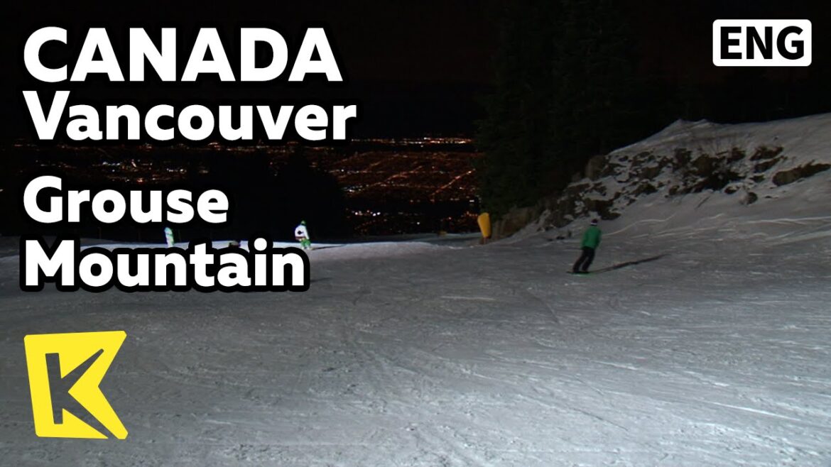 【K】Canada Travel-Vancouver[캐나다 여행-밴쿠버]그라우스 산, 야간 스키/Grouse Mount/Night Skiing/Cable Car/Observation