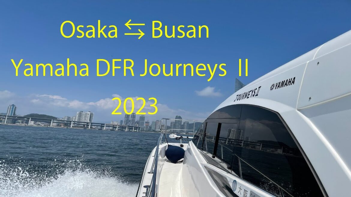 【Japan Osaka ⇆  Korea Busan】 2023 YAMAHA Journeys Ⅱ DFR 船