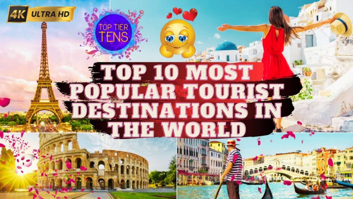 Top 10 Most Popular Tourist Destinations In The World 2023