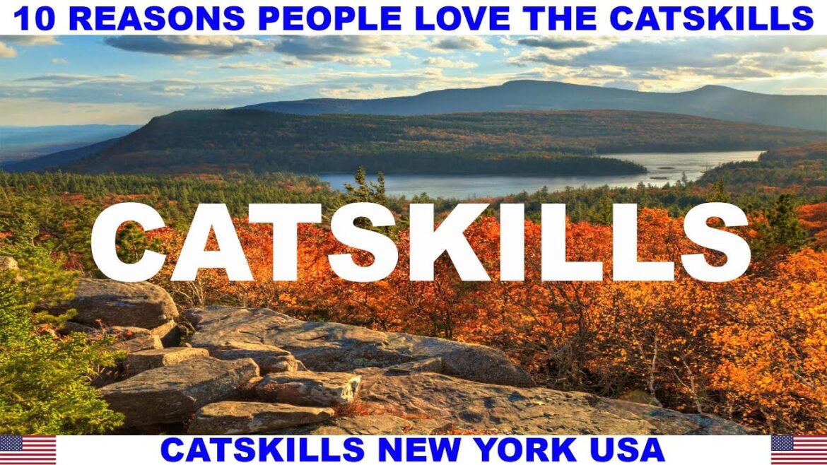 10 REASONS WHY PEOPLE LOVE THE CATSKILLS NEW YORK USA