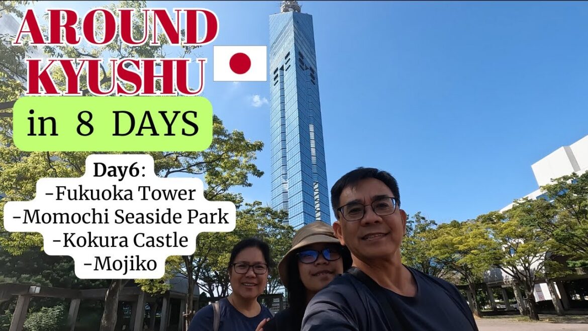 Day6: KYUSHU-JAPAN in 8 Days | Fukuoka Tower  | Momochi Seaside Park | Mojiko Retro | Kokura Castle Day6: KYUSHU-JAPAN in 8 Days | Fukuoka Tower  | Momochi Seaside Park | Mojiko Retro | Kokura Castle