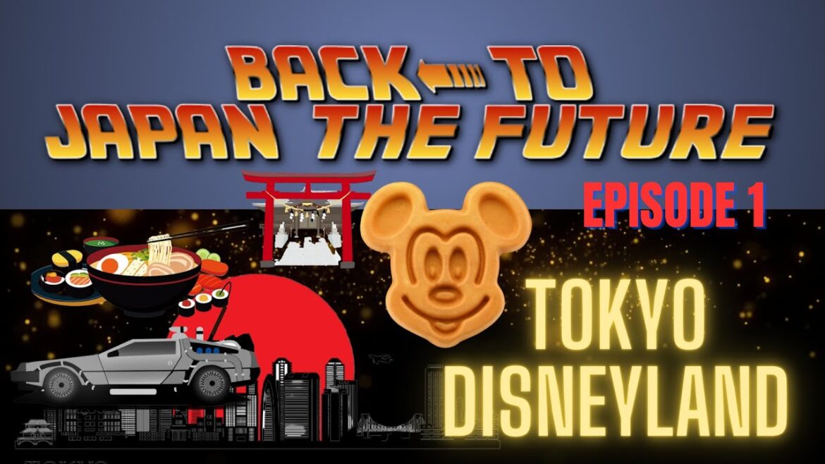 BACK TO JAPAN THE FUTURE – Episode-1 TOKYO DISNEYLAND BACK TO JAPAN THE FUTURE - Episode-1 TOKYO DISNEYLAND