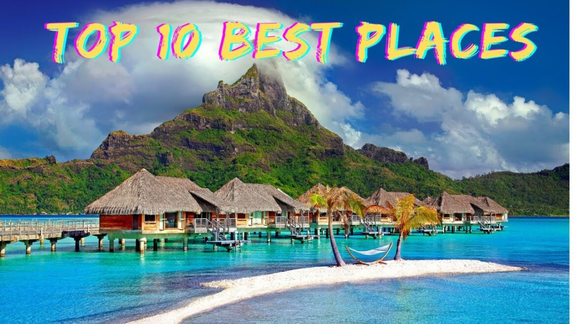 Top 10 Travel Destinations Around the World 2023