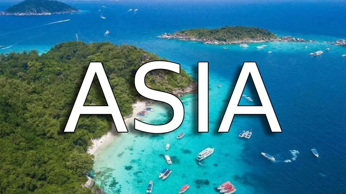 THE CAPTIVATING CONTINENT OF  ASIA | A MUST-VISIT