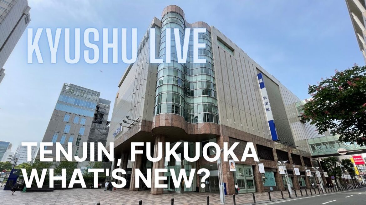 Tenjin, Fukuoka - What’s New?