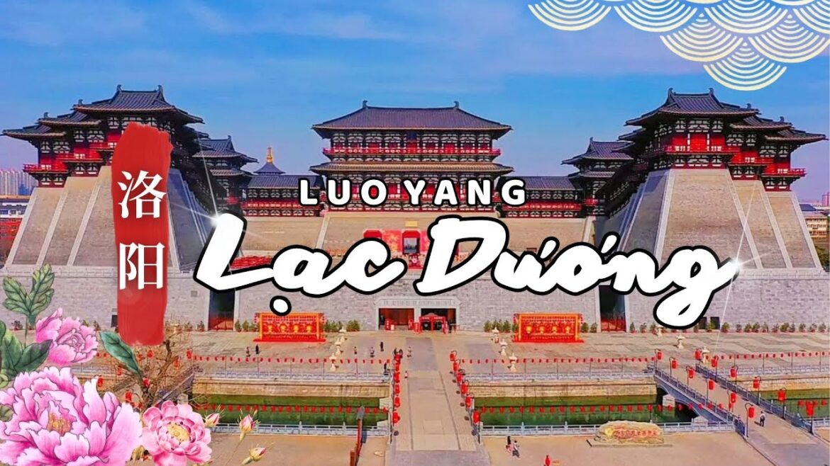 LẠC DƯƠNG - TRỞ LẠI THẦN ĐÔ - Du Lịch Trung Quốc - Tỉnh Hà Nam