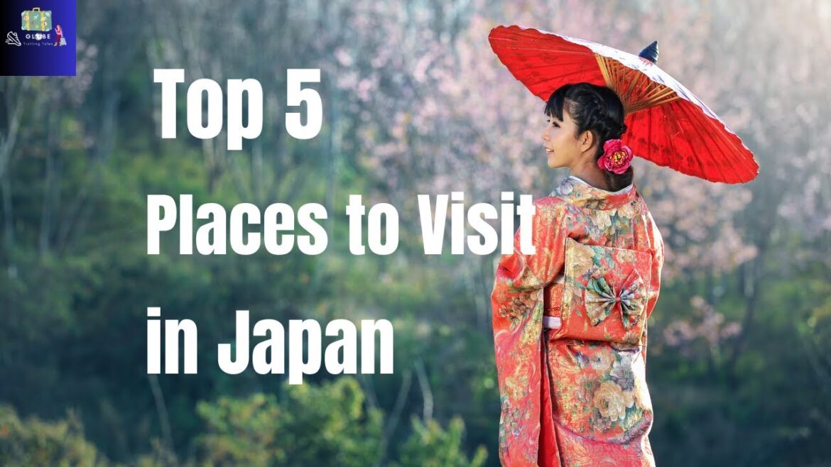 Top 5 Places to Visit in Japan Top 5 Places to Visit in Japan