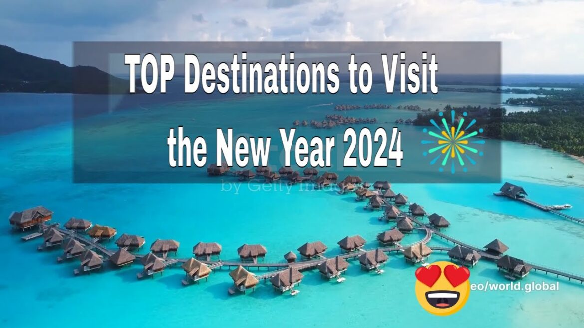 Top 15 Places To Visit in 2024 (Year of Travel) New Year 2024
