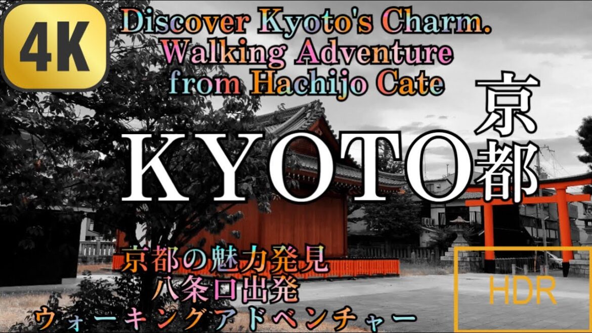 【4K HDR】Discover Kyoto’s Charm.Walling Adventure from Hachijo Cate👘/京都の魅力発見 八条口 出発 ウォーキングアドベンチャー🏙️ 【4K HDR】Discover Kyoto's Charm.Walling Adventure from Hachijo Cate👘/京都の魅力発見 八条口 出発 ウォーキングアドベンチャー🏙️