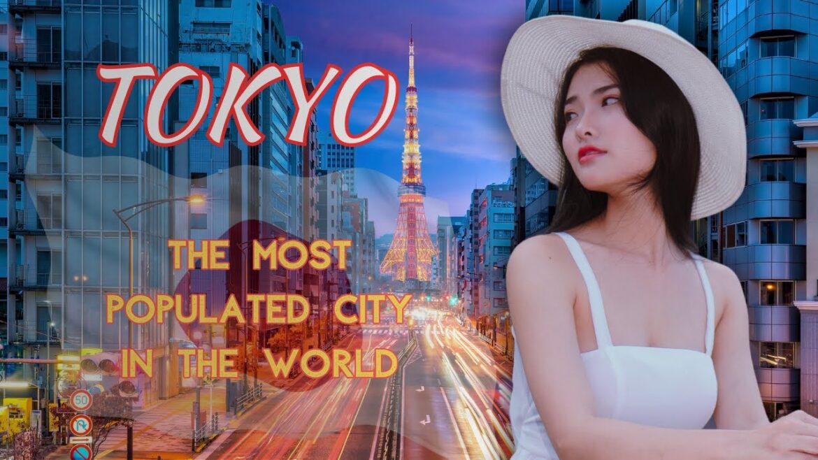 TOKYO - THE MOST POPULATED CITY IN THE WORLD