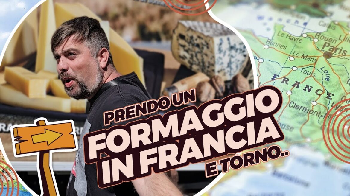 prendo UN FORMAGGIO IN FRANCIA e torno. 🇫🇷