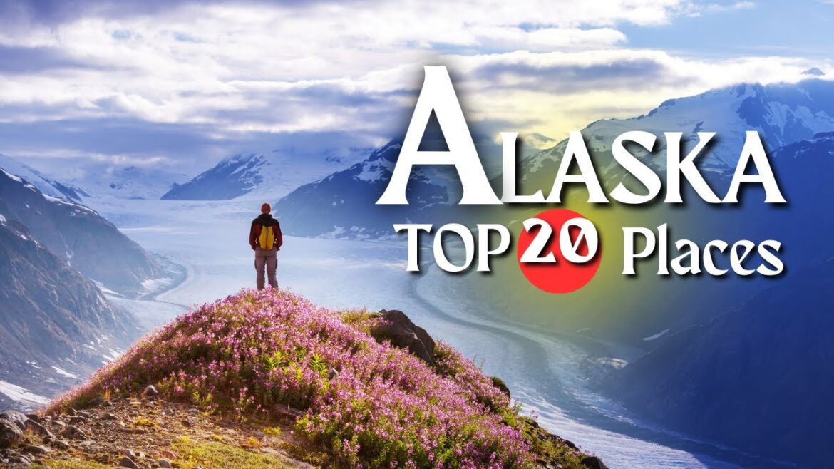 Top 20 Best Places to Visit in Alaska