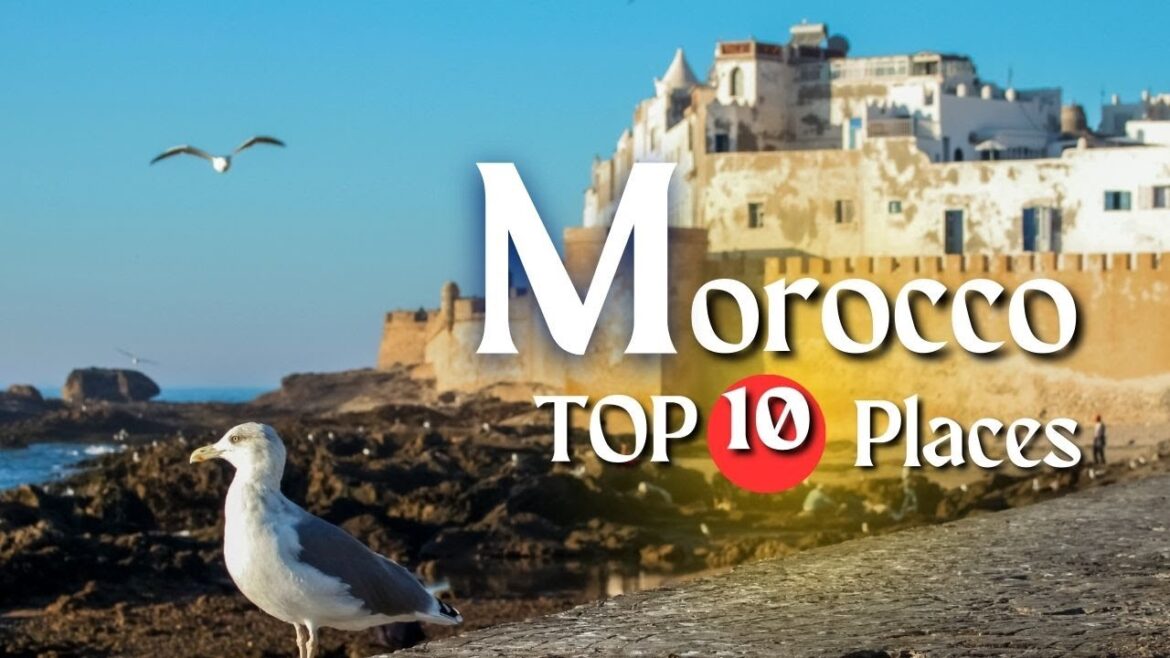 Top 10 Best Places to Visit in Morocco Top 10 Best Places to Visit in Morocco