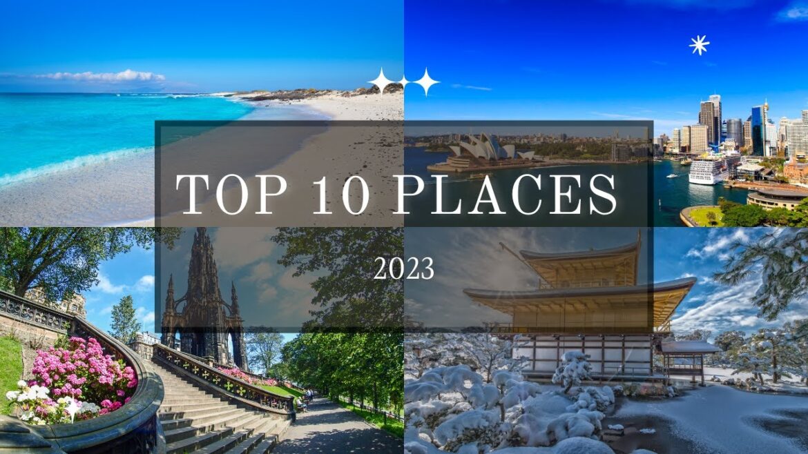 Top 10 Destinations to Travel to In 2023 Top 10 Destinations to Travel to In 2023