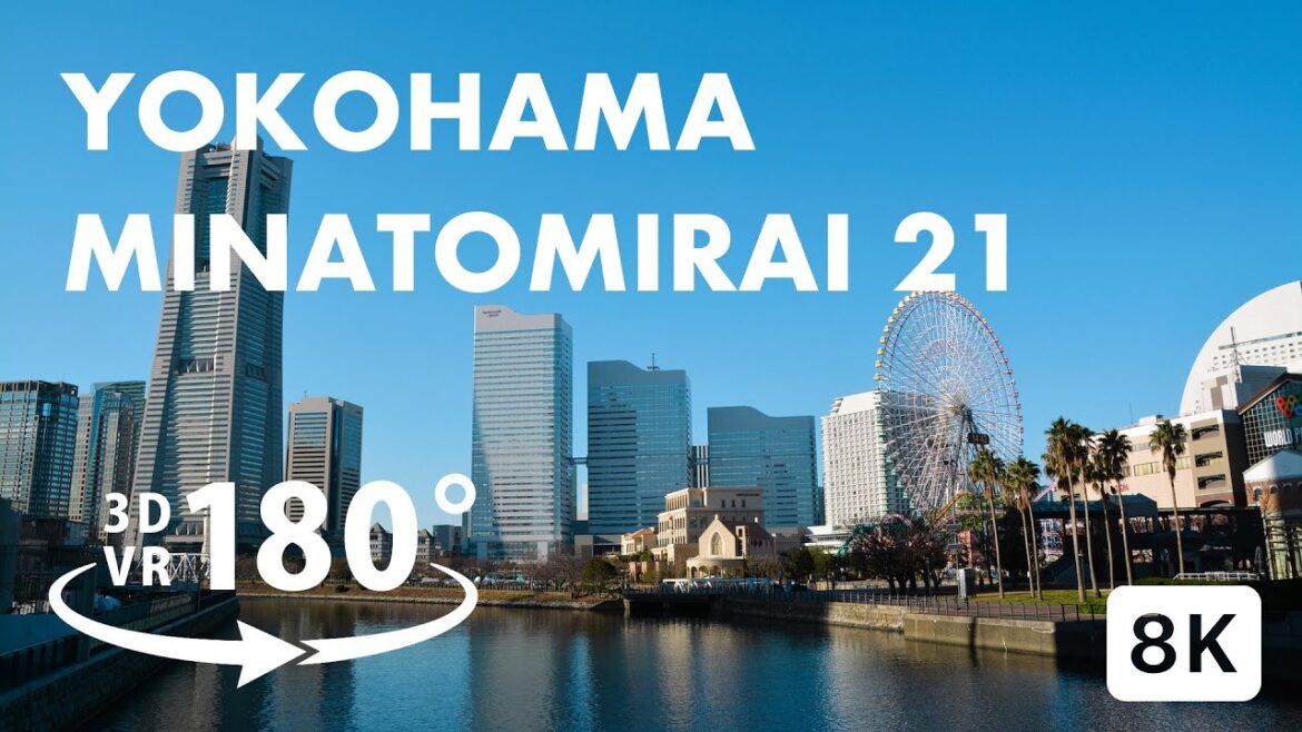 3D VR180｜JAPAN TOUR "YOKOHAMA MINATOMIRAI 21"  横浜みなとみらい21【8K】
