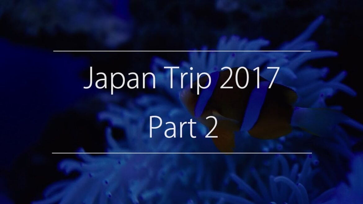 Japan Trip 2017 - Part 2